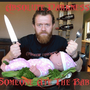 Absolute Darkness : Someone Ate the Baby